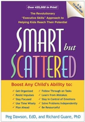 Smart but Scattered : The Revolutionary ''Executive Skills'' Approa