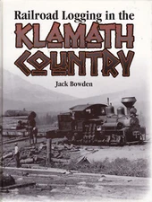 RAILROAD LOGGING in the KLAMATH COUNTRY oregon locomotive train station history