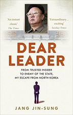 Dear Leader: North Korea's senior propagandist exposes shoc... by Jin-Sung, Jang