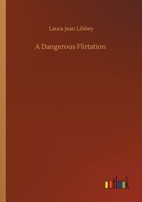 Libbey - A Dangerous Flirtation - New paperback or softback - X555z