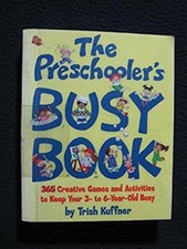 Preschooler's Busy Book: 365 Creative Games Activities To Occupy 3-6 Year Ol..