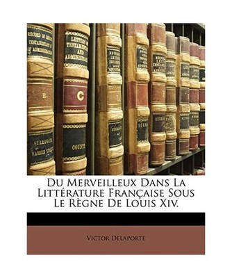 Du Merveilleux Dans La Litt Rature Fran Aise Sous Le R Gne de Louis XIV., Victor