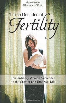 Three Decades of Fertility: Ten Ordinary Women Surrender to the Creator and ...
