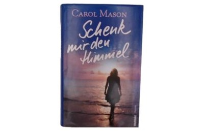 Schenk mir den Himmel Carol Mason Hardcover Liebesroman Hoffnung Griechenland