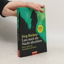 Lass mich die Nacht überleben  |  Jörg Böckem