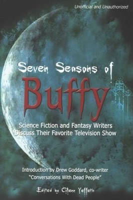 Seven Seasons of Buffy: Science Fiction and Fantasy Authors Discuss  - VERY GOOD