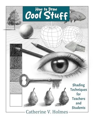 How to Draw Cool Stuff: Shading Techniques for Teachers -  NEW Catherine V Hol 2