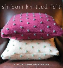 Shibori Knitted Felt - Paperback By Crowther-Smith, Alison - GOOD