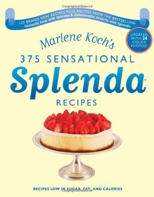 Marlene Koch's Sensational Splenda Recipes: Over 375 Recipes Low in Sugar, Fat,