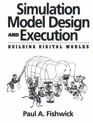 Simulation Model Design and Execution: Building Digital Worlds (Prentice-hal...
