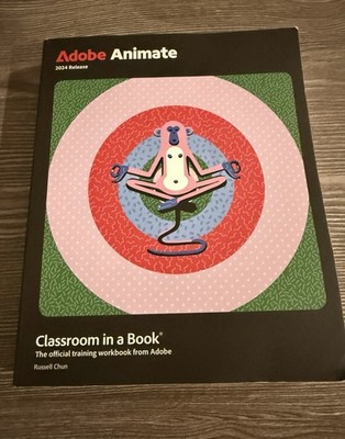 Adobe Animate Classroom in a Book 2024 Release, Paperback by Chun, Russell, L...