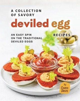 Owen Davis A Collection of Savory Deviled Egg Recipes (Taschenbuch) (US IMPORT)