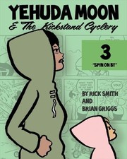 YEHUDA MOON AND THE KICKSTAND CYCLERY, VOL. 3: SPIN ON BY By Rick Smith & Brian