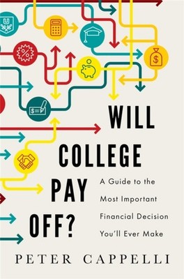 Will College Pay Off?: A Guide to the Most Important Financial Decision You'll E