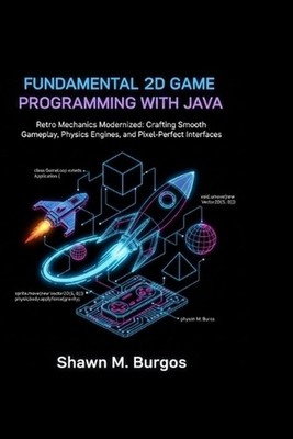 Fundamental 2D Game Programming with Java: Retro Mechanics Modernized: Crafting 