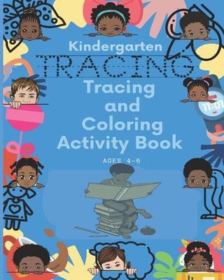 Kindergarten Tracing & Coloring Activity Book Ages 4-6: Tracing Pages Helping Ki