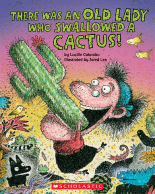 There Was an Old Lady Who Swallowed a Cactus! (There Was an Old Lady - VERY GOOD
