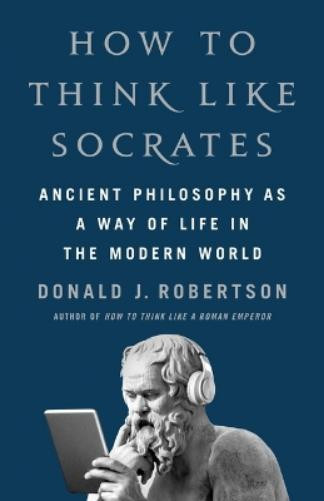 Master Socratic Thinking with Donald J Robertson’s Hardback Guide