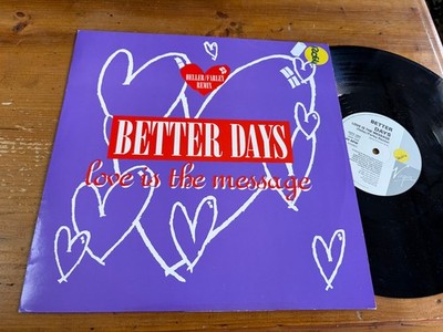 12''   UK  1990 Better Days   Love Is The Message (Heller / Farley Remix)