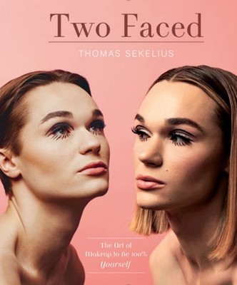 Two Faced: The Art of Makeup to Be 100% Yourself by Thomas Sekelius: Used