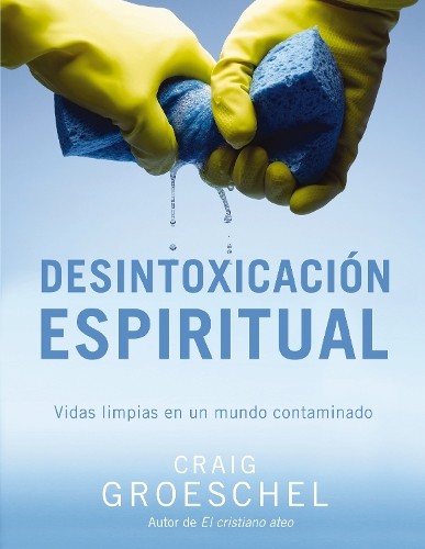 Desintoxicacin espiritual by Craig Groeschel - 9780829761696