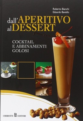 Roberto Bianchi Dall'aperitivo al dessert. Cocktail e a (Paperback) (UK IMPORT)