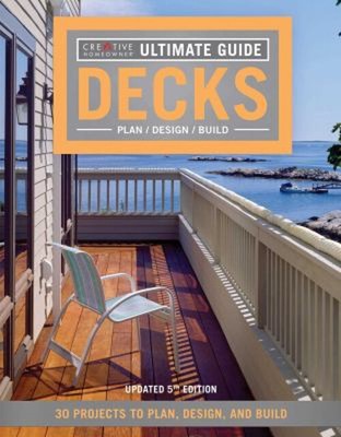 Ultimate Guide: Decks, 5th Edition : 30 Projects to Plan, Design,