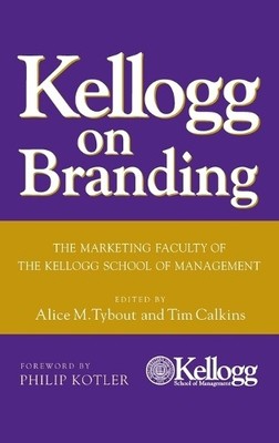 Kellogg on Branding: The Marketing ..., Tybout, Alice M