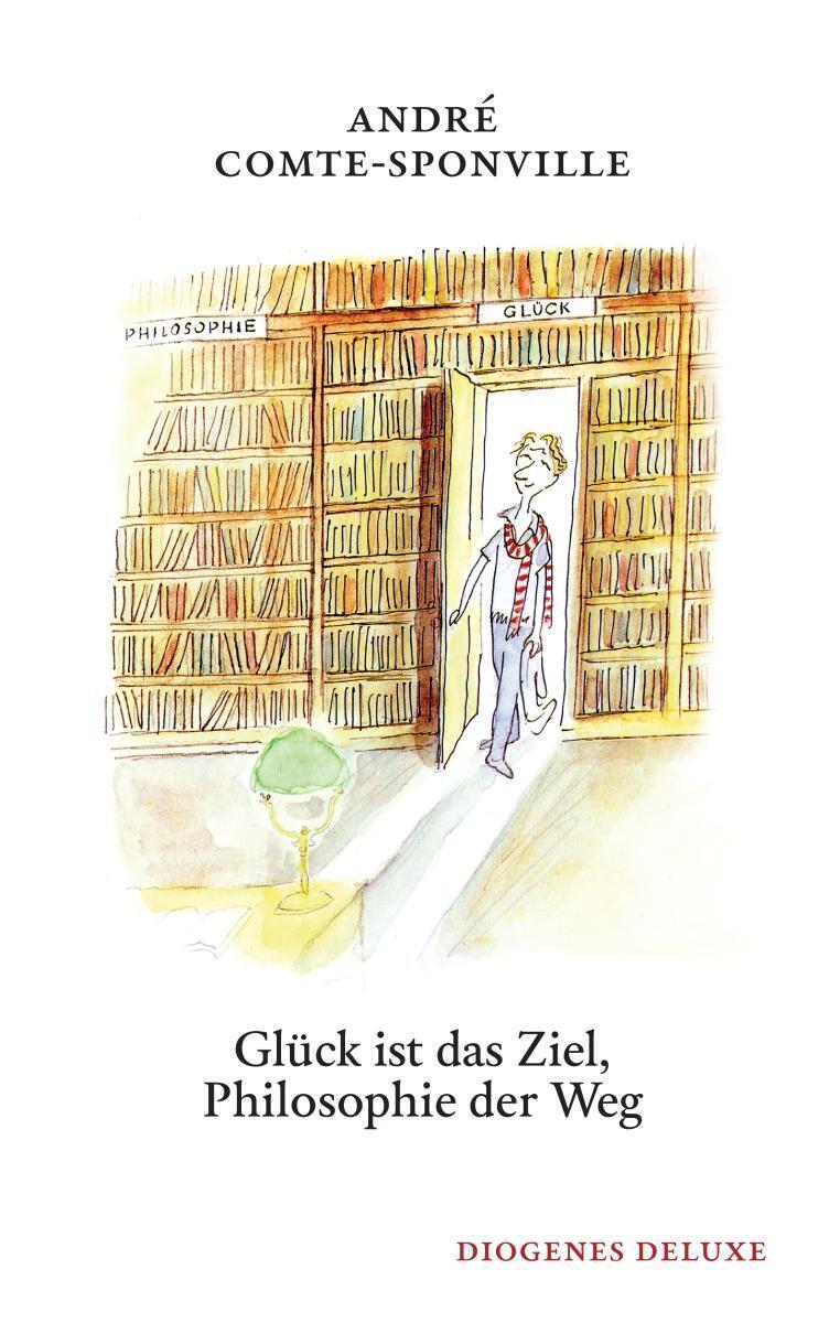 Glück Ist Das Ziel, Philosophie Der Weg André Comte-sponville Buch 272