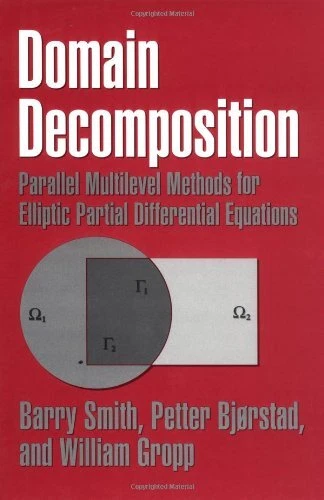 DOMAIN DECOMPOSITION: PARALLEL MULTILEVEL METHODS FOR By Barry Smith & Petter