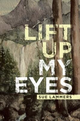 Lift Up My Eyes, Hardcover by Lammers, Sue, Brand New, Free shipping in the US