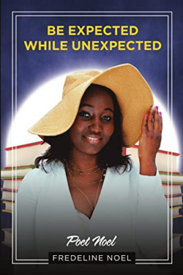 Be Expected While Unexpected: Poet Noel -  NEW Fredeline Noel 2020