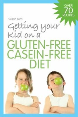 Getting Your Kid on a Gluten-Free Casein-Free Diet Paperback Susa