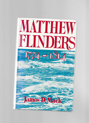 James D Mack / Matthew Flinders 1774 - 1814 H/C D/J Australian
