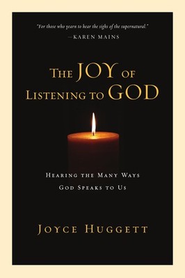 The Joy of Listening to God: Hearing the Many Ways God Speaks to Us - paperb...
