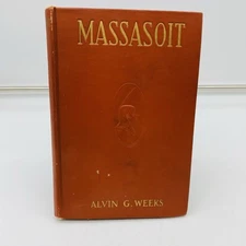Massasoit of the Wampanoags by Alvin G. Weeks 1920 Hardcover Native Americans