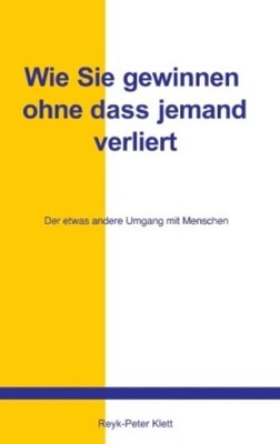 Reyk-Peter Klett / Wie Sie gewinnen, ohne daß jemand verliert9783831125654