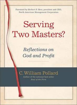 Serving Two Masters: Reflections on God and Profit - Hardcover - GOOD