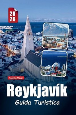 Reykjavk Guida Turistica 2026: Consigli essenziali, gemme nascoste ed esperienze