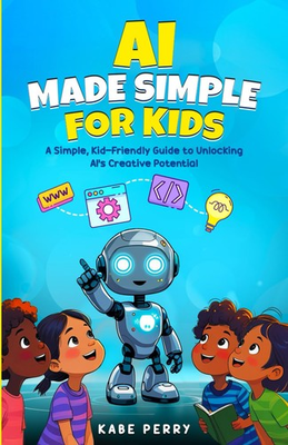 #ad #ad AI MADE SIMPLE FOR KIDS: A Simple Kid Friendly Guide to Unlocking AI’s Cr... $10.12