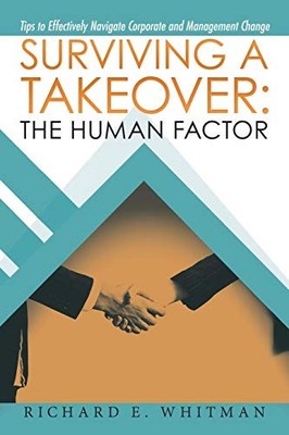 SURVIVING A TAKEOVER: THE HUMAN FACTOR: TIPS TO By Richard E. Whitman BRAND NEW