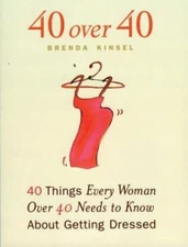 40 over 40: 40 Things Every Woman Over 40 Needs to Know About Getting Dressed