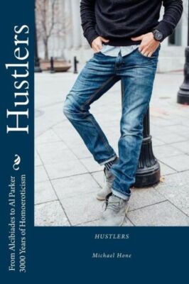 Hustlers: From Alcibiades To Al Parker/3000 Years Of Homoeroticism