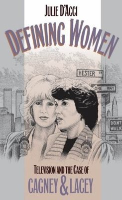 Defining Women : Television and the Case of Cagney and Lacey Juli