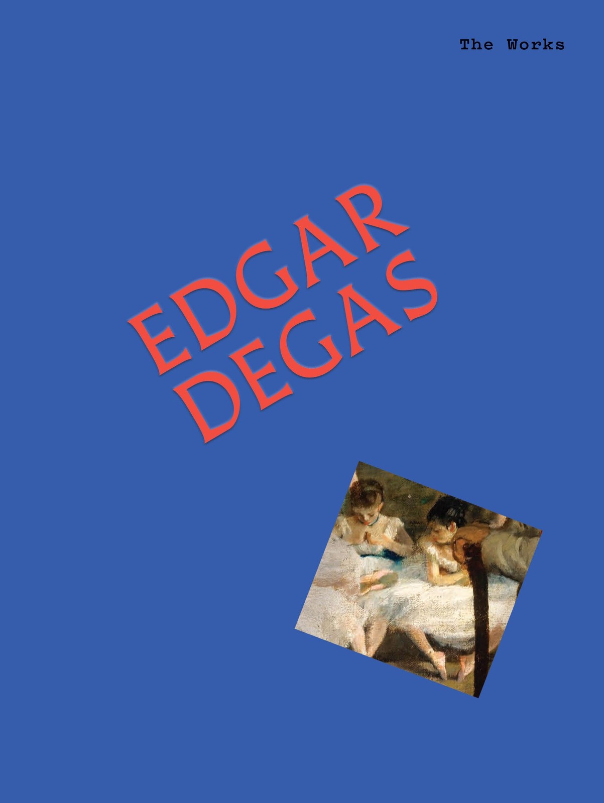 The Works: Edgar Degas : The Essential Masterpieces Sally Grant - Image 6