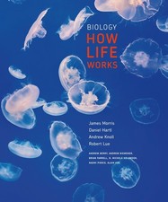 Biology: How Life Works Morris, James; Hartl, Daniel; Knoll, Andrew; Lue, Rober