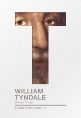 William Tyndale : A Very Brief History by Melvyn Bragg (2019, Trade Paperback)