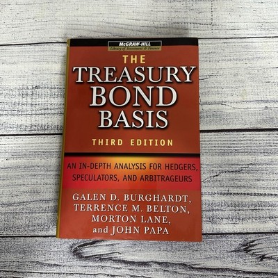 THE TREASURY BOND BASIS: AN IN-DEPTH ANALYSIS FOR HEDGERS, By Galen Burghardt
