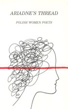 Ariadne's Thread: Polish Women Poets (UNESCO collection of represen... Paperback
