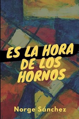 Es La Hora de Los Hornos by Norge S?nchez (Spanish) Paperback Book